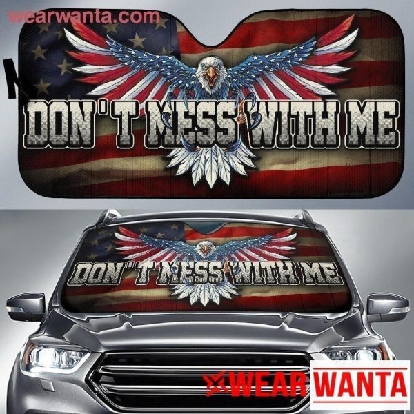Don’t Mess With Me Eagle American Flag Auto Sun Shade