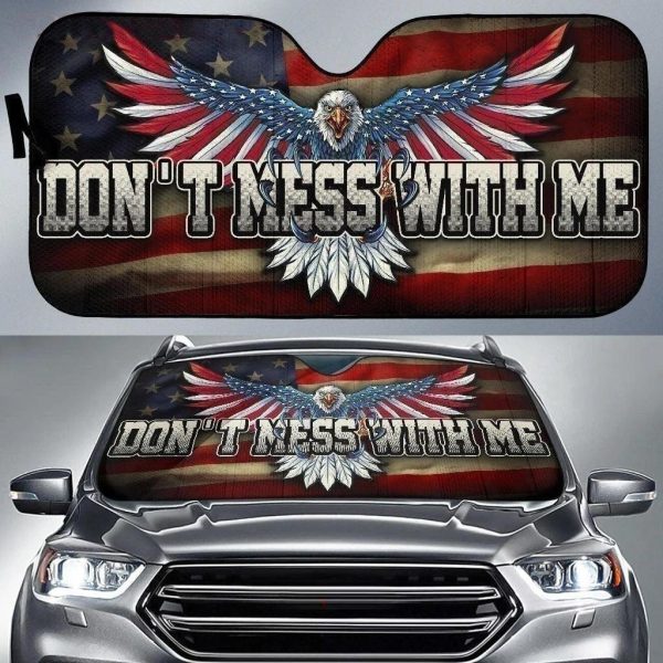 Don’t Mess With Me Eagle American Flag Auto Sun Shade